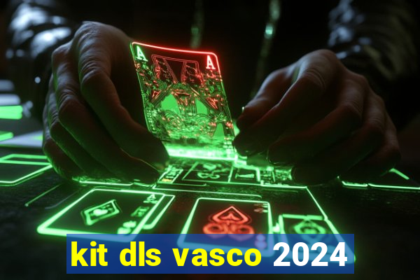 kit dls vasco 2024